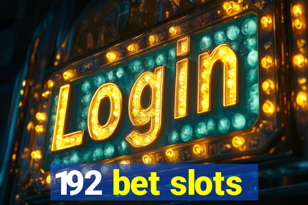 192 bet slots